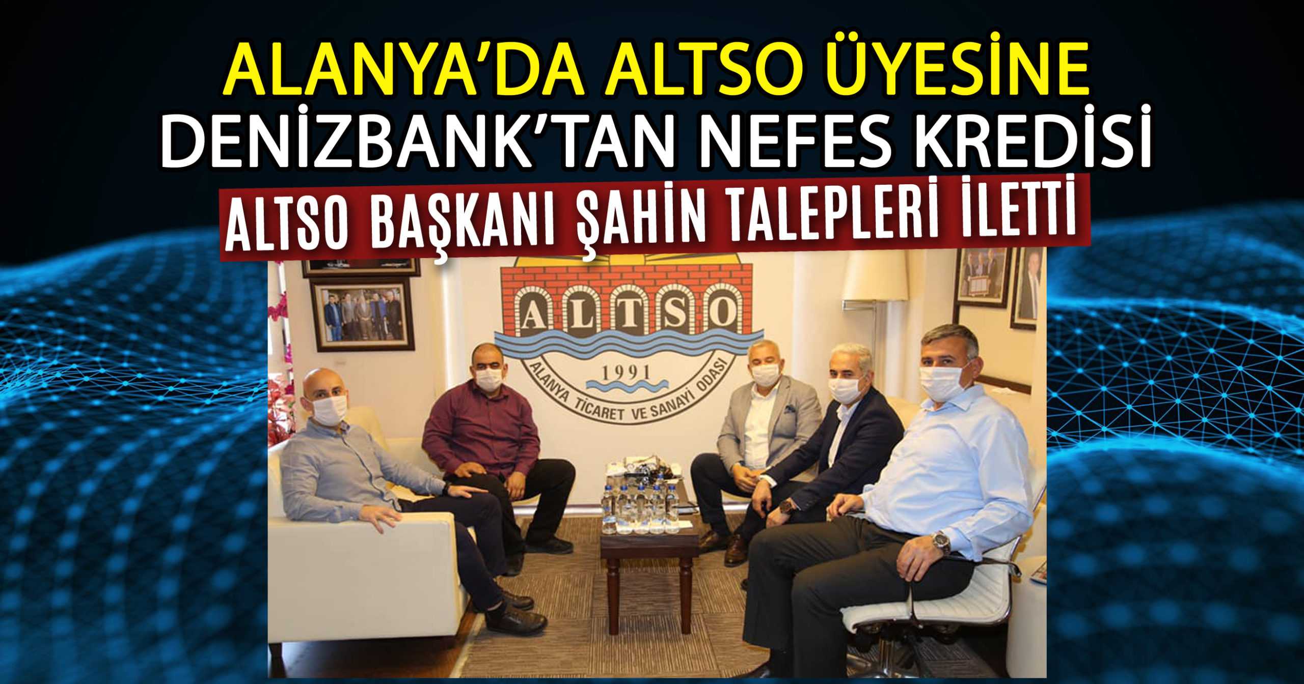 ALTSO BAŞKANI ŞAHİN DENİZBANK’LA MASAYA OTURDU