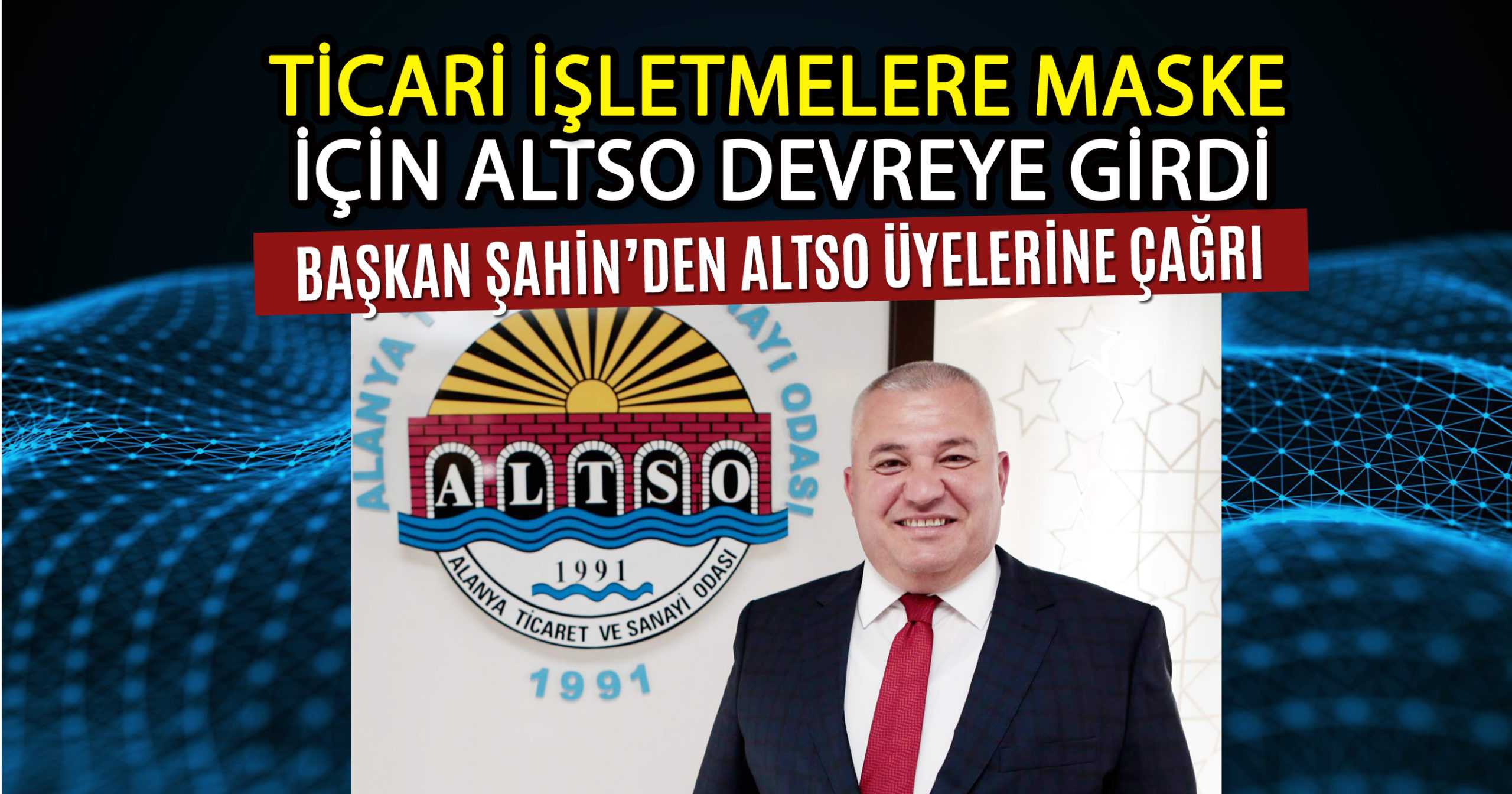 TİCARİ İŞLETMELERE MASKE İÇİN ALTSO DEVREDE