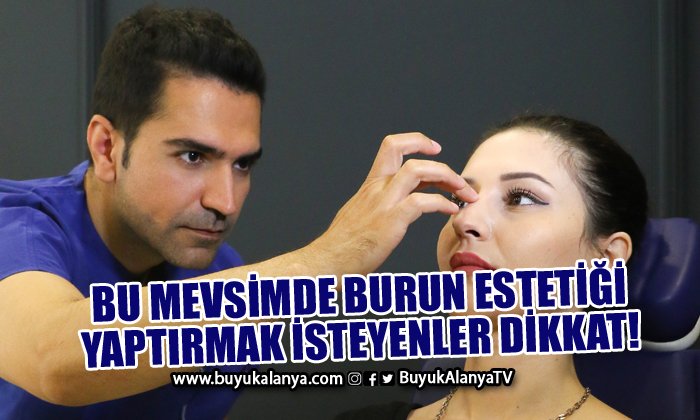 Yaz mevsiminde burun estetiği yaptırmak isteyenlere uzmanından uyarı