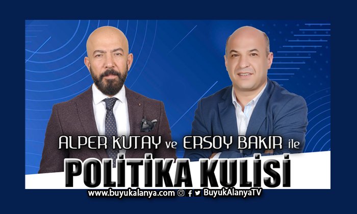 Alanya’nın sıcak siyasi gündemi bu akşam Politika Kulisi’nde