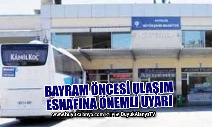 Bayram öncesi ulaşım esnafına önemli uyarı