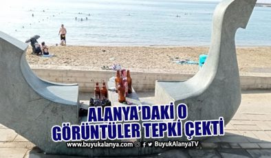 Alanya’daki o görüntüler tepki çekti