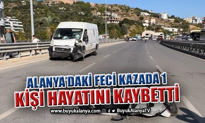 Alanya’da minibüs ile motosiklet çarpıştı 1 kişi hayatını kaybetti