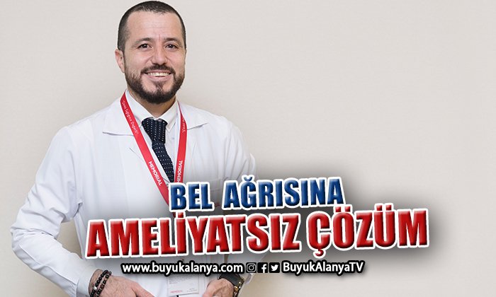 Ameliyat gerektirmeyen bel ağrısına 15 dakikada çözüm