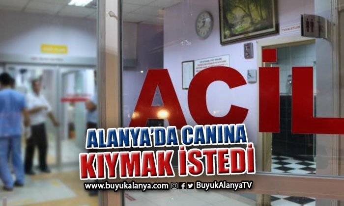 Alanya’da bunalıma giren kadın canına kıymak istedi