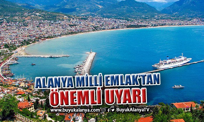 Alanya Milli Emlak’tan önemli uyarı