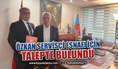 Başkan Özkan servisçi esnafının sorunları için dosya sundu