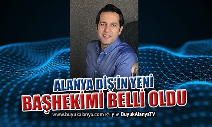 Alanya Diş’in yeni Başhekimi belli oldu