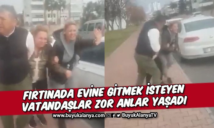 Fırtınada evine gitmek isteyen vatandaşlar zor anlar yaşadı