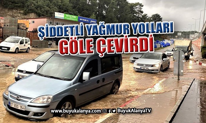 Şiddetli yağmur yolları göle çevirdi