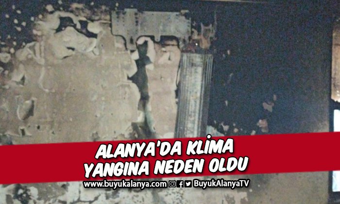 Alanya’da klimanın elektrik aksamı yangına neden oldu