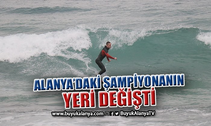 Alanya’da yapılması planlanan şampiyonanın yeri değişti