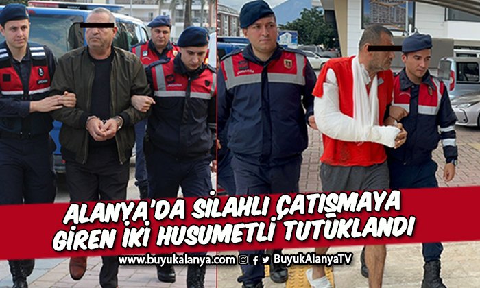 Alanya’da silahlı çatışmaya giren iki husumetli tutuklandı