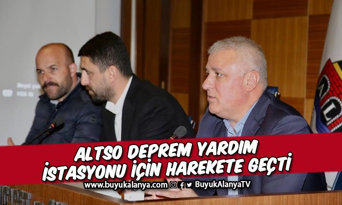 ALTSO deprem yardım istasyonu kurmak için harekete geçti