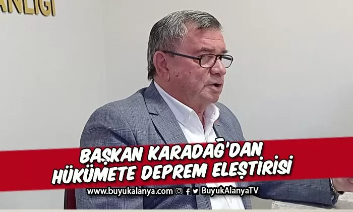 Başkan Karadağ: “Depremzedeler nereye kadar otellerde konaklayacak?”