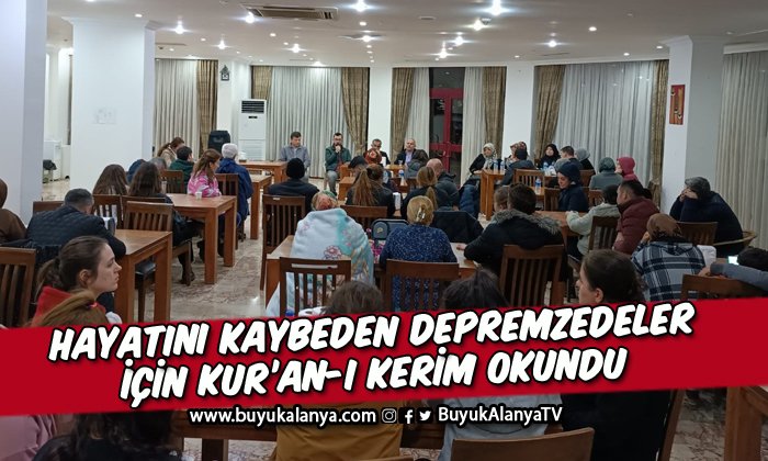 Hayatını kaybeden depremzedeler için Kur’an-ı Kerim okundu