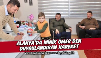 Alanya’da minik Ömer yaptığı hareketle duygulandırdı