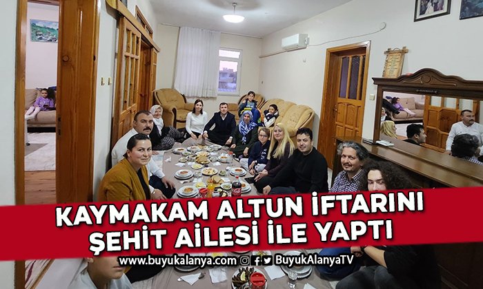 Kaymakam Altun iftarda şehit ailesinin evine konuk oldu