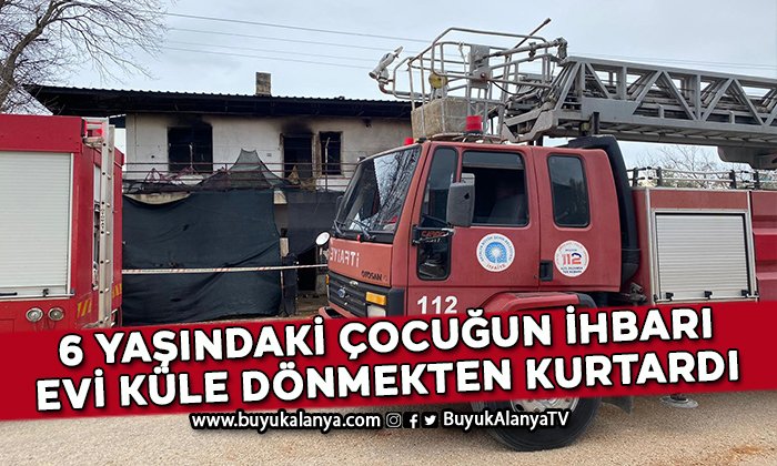 6 yaşındaki kız çocuğunun ihbarı evi küle dönmekten kurtardı