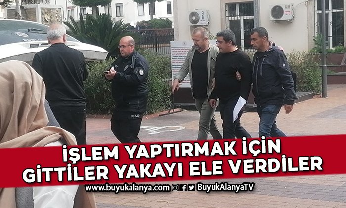 İşlem yaptırmak için gittikleri hükümet konağında yakayı ele verdiler