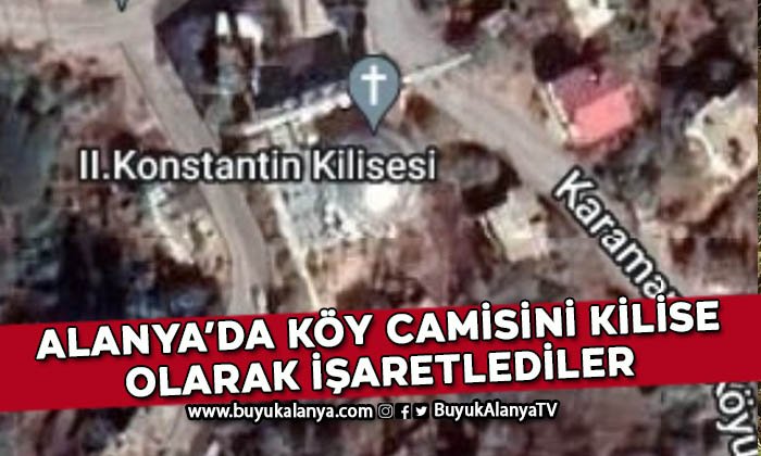 Alanya’da köy camisinin kilise olarak görünmesi tepki topladı