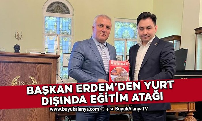 Başkan Erdem’den yurt dışında eğitim atağı