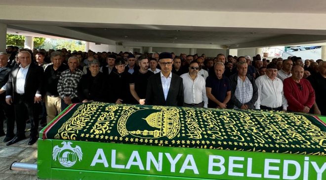 Alanya’da tanınmış isme son görev ÜNLÜ DEFNEDİLDİ